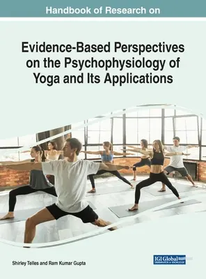 Handbook of Research on Evidence-Based Perspectives on the Psychophysiology of Yoga and Its Applications (Manual de investigación sobre las perspectivas basadas en pruebas de la psicofisiología del yoga y sus aplicaciones) - Handbook of Research on Evidence-Based Perspectives on the Psychophysiology of Yoga and Its Applications