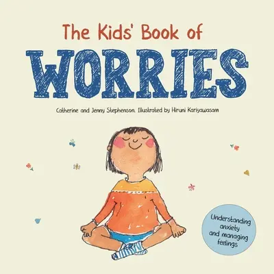 El libro de las preocupaciones de los niños: Comprender la ansiedad y controlar los sentimientos - The Kids' Book of Worries: Understanding Anxiety and Managing Feelings