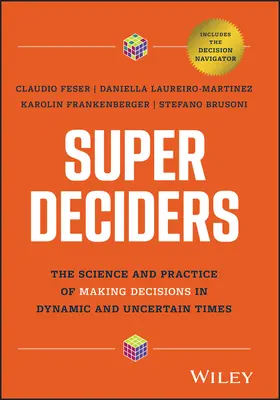 Super Deciders: La ciencia y la práctica de la toma de decisiones en tiempos dinámicos e inciertos - Super Deciders: The Science and Practice of Making Decisions in Dynamic and Uncertain Times