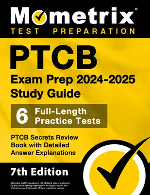 PTCB Exam Prep 2024-2025 Study Guide - 6 Full-Length Practice Tests, PTCB Secrets Review Book with Detailed Answer Explanations: [7ª Edición] - PTCB Exam Prep 2024-2025 Study Guide - 6 Full-Length Practice Tests, PTCB Secrets Review Book with Detailed Answer Explanations: [7th Edition]