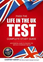 Aprueba el examen Life in the UK: Guía completa de estudio. Una guía esencial para aprobar el examen de ciudadanía británica - Pass the Life in the UK Test: Complete Study Guide. An Essential Guide to Passing the British Citizenship Test
