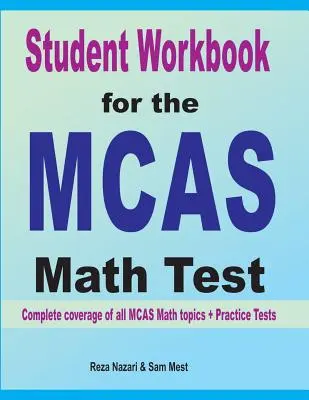 Student Workbook for the MCAS Math Test: Cobertura completa de todos los temas de Matemáticas del MCAS + Pruebas de Práctica - Student Workbook for the MCAS Math Test: Complete coverage of all MCAS Math topics + Practice Tests