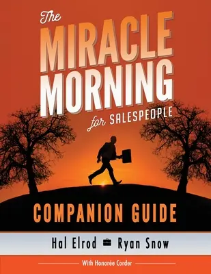 El milagro de la mañana para vendedores Guía de acompañamiento: La forma más rápida de llevar tu SER y tus VENTAS al siguiente nivel - The Miracle Morning for Salespeople Companion Guide: The Fastest Way to Take Your SELF and Your SALES to the Next Level