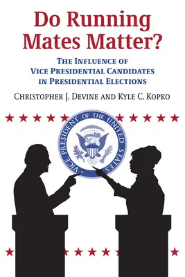 La influencia de los candidatos a la vicepresidencia en las elecciones presidenciales - Do Running Mates Matter?: The Influence of Vice Presidential Candidates in Presidential Elections