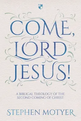 Ven, Señor Jesús: Una teología bíblica de la segunda venida de Cristo - Come, Lord Jesus!: A Biblical Theology of the Second Coming of Christ