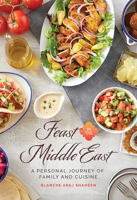 Festín en Oriente Próximo: Un viaje personal de familia y cocina - Feast in the Middle East: A Personal Journey of Family and Cuisine