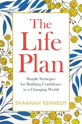 El plan de vida: Estrategias sencillas para ganar confianza en un mundo cambiante - The Life Plan: Simple Strategies for Building Confidence in a Changing World