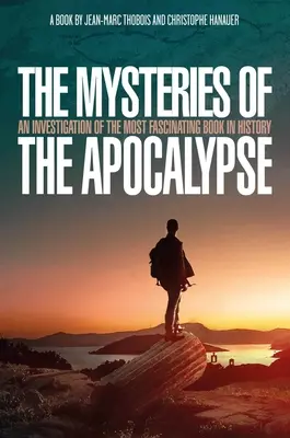 Los Misterios del Apocalipsis: Una investigación sobre el libro más fascinante de la historia - The Mysteries of the Apocalypse: An Investigation Into the Most Fascinating Book in History