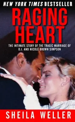 Corazón furioso: La historia íntima del trágico matrimonio de O.J. y Nicole Brown Simpson - Raging Heart: The Intimate Story of the Tragic Marriage of O.J. and Nicole Brown Simpson