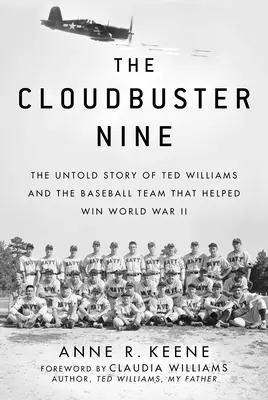 The Cloudbuster Nine: La historia no contada de Ted Williams y el equipo de béisbol que ayudó a ganar la Segunda Guerra Mundial - The Cloudbuster Nine: The Untold Story of Ted Williams and the Baseball Team That Helped Win World War II