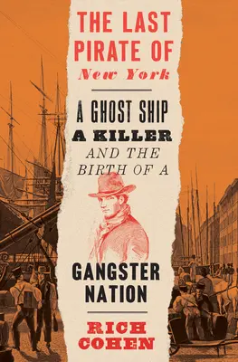 El último pirata de Nueva York: Un barco fantasma, un asesino y el nacimiento de una nación de gángsters - The Last Pirate of New York: A Ghost Ship, a Killer, and the Birth of a Gangster Nation