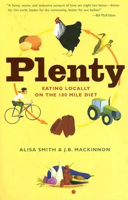 Plenty: La dieta de las 100 millas: Un libro de cocina - Plenty: Eating Locally on the 100-Mile Diet: A Cookbook