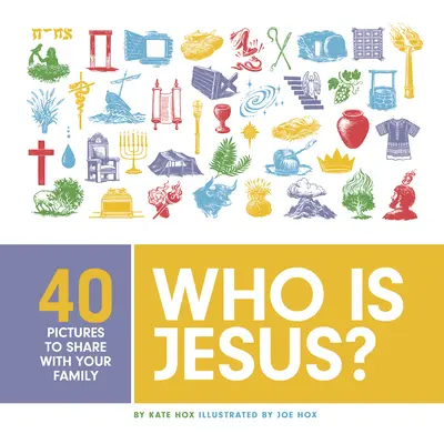 ¿Quién es Jesús? 40 imágenes para compartir en familia - Who Is Jesus?: 40 Pictures to Share with Your Family