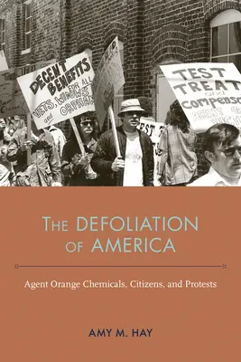 La defoliación de América: Químicos del agente naranja, ciudadanos y protestas - The Defoliation of America: Agent Orange Chemicals, Citizens, and Protests