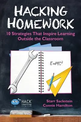 Hackeando los deberes: 10 estrategias que inspiran el aprendizaje fuera del aula - Hacking Homework: 10 Strategies That Inspire Learning Outside the Classroom