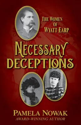 Engaños necesarios: Las mujeres de Wyatt Earp - Necessary Deceptions: The Women of Wyatt Earp