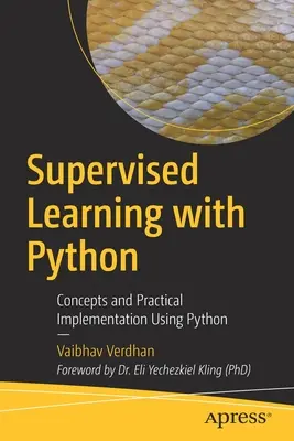 Aprendizaje supervisado con Python: Conceptos e Implementación Práctica con Python - Supervised Learning with Python: Concepts and Practical Implementation Using Python