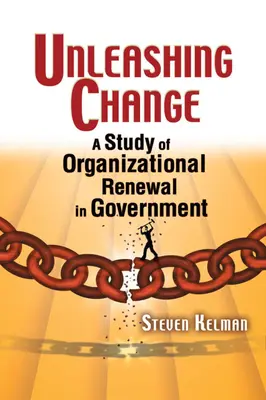 Unleashing Change: Un estudio sobre la renovación organizativa en la administración pública - Unleashing Change: A Study of Organizational Renewal in Government