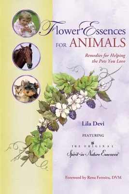 Esencias florales para animales: Remedios para ayudar a las mascotas que amas - Flower Essences for Animals: Remedies for Helping the Pets You Love