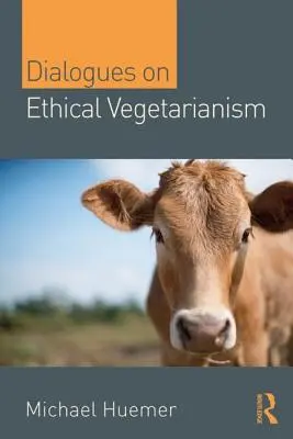 Diálogos sobre el vegetarianismo ético - Dialogues on Ethical Vegetarianism