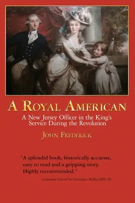 A Royal American: Un oficial de Nueva Jersey al servicio del Rey durante la Revolución - A Royal American: A New Jersey Officer in the King's Service during the Revolution