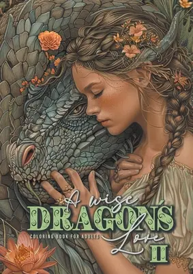 A sabios Dragones Amor Libro para colorear para adultos 2: Dragones Libro para colorear para adultos Libro para colorear de dragones en escala de grises encantador Retratos con mujeres y drago - A wise Dragons Love Coloring Book for Adults 2: Dragons Coloring Book for Adults Grayscale Dragon Coloring Book lovely Portraits with women and drago