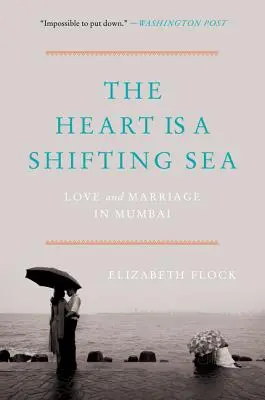 El corazón es un mar movedizo: Amor y matrimonio en Bombay - The Heart Is a Shifting Sea: Love and Marriage in Mumbai