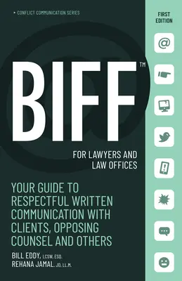 Biff para abogados y despachos: Su guía para una comunicación escrita respetuosa con clientes, abogados de la parte contraria y otras personas - Biff for Lawyers and Law Offices: Your Guide to Respectful Written Communication with Clients, Opposing Counsel and Others