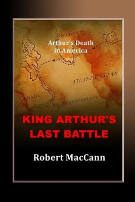 La última batalla del Rey Arturo: La muerte de Arturo en América - King Arthur's Last Battle: Arthur's Death in America