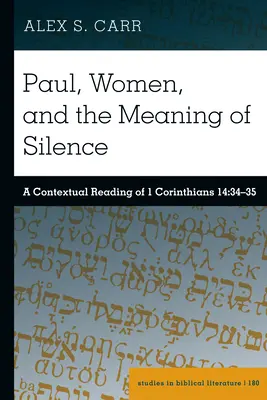 Pablo, las mujeres y el significado del silencio: Una lectura contextual de 1 Corintios 14:34-35 - Paul, Women, and the Meaning of Silence: A Contextual Reading of 1 Corinthians 14:34-35