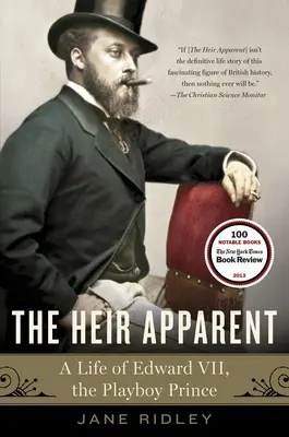 El Heredero Aparente: The Heir Apparent: Una vida de Eduardo VII, el príncipe Playboy - The Heir Apparent: The Heir Apparent: A Life of Edward VII, the Playboy Prince