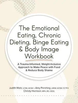 The Emotional Eating, Chronic Dieting, Binge Eating & Body Image Workbook: Un enfoque basado en el trauma y que incluye el peso para hacer las paces con la comida y redu - The Emotional Eating, Chronic Dieting, Binge Eating & Body Image Workbook: A Trauma-Informed, Weight-Inclusive Approach to Make Peace with Food & Redu