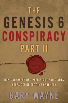 La conspiración de Génesis 6 Parte II: Cómo entender la prehistoria y los gigantes ayuda a definir la profecía del fin de los tiempos - The Genesis 6 Conspiracy Part II: How Understanding Prehistory and Giants Helps Define End-Time Prophecy