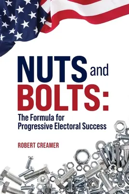 Nuts and Bolts: La fórmula del éxito electoral progresista - Nuts and Bolts: The Formula for Progressive Electoral Success