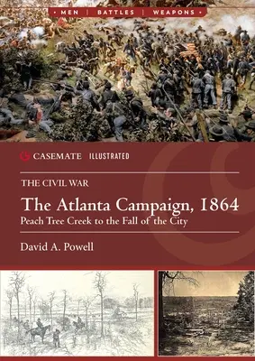 La Campaña de Atlanta, 1864: De Peach Tree Creek a la caída de la ciudad - The Atlanta Campaign, 1864: Peach Tree Creek to the Fall of the City