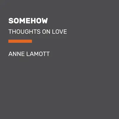 De alguna manera: Reflexiones sobre el amor - Somehow: Thoughts on Love