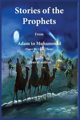 Historias de los profetas (Qiṣaṣ al-Anbiya): de Adán a Mahoma - Stories of the prophets (Qiṣaṣ al-Anbiya): from Adam to Muhammad