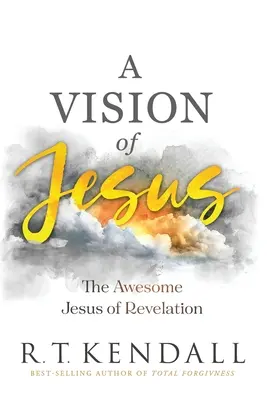 Una Visión de Jesús: El asombroso Jesús del Apocalipsis - A Vision of Jesus: The Awesome Jesus of Revelation