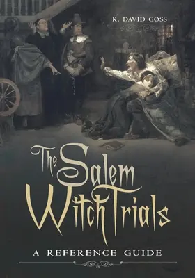 Los juicios de las brujas de Salem: Guía de referencia - The Salem Witch Trials: A Reference Guide