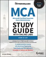 MCA Microsoft Certified Associate Azure Administrator Guía de estudio con laboratorios en línea: Examen AZ-104 - MCA Microsoft Certified Associate Azure Administrator Study Guide with Online Labs: Exam AZ-104