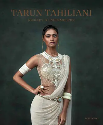 Tarun Tahiliani: Viaje a la India moderna - Tarun Tahiliani: Journey to India Modern