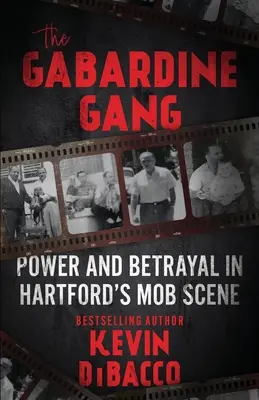 La banda de la Gabardina: Poder y traición en la mafia de Hartford - The Gabardine Gang: Power and Betrayal in Hartford's Mob Scene