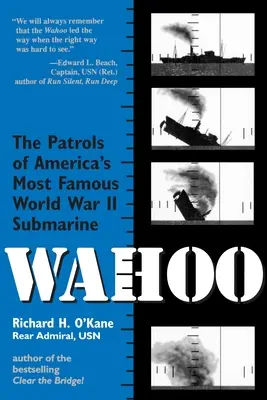 Wahoo: Las patrullas del submarino estadounidense más famoso de la Segunda Guerra Mundial - Wahoo: The Patrols of America's Most Famous World War II Submarine