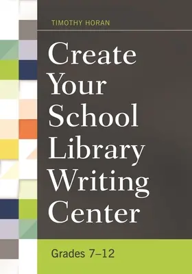 Crea tu biblioteca escolar Centro de escritura: Grados 7-12 - Create Your School Library Writing Center: Grades 7-12