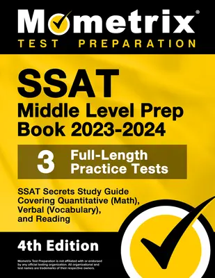 SSAT Middle Level Prep Book 2023-2024 - 3 Pruebas de Práctica Completas, SSAT Secrets Study Guide Covering Quantitative (Math), Verbal (Vocabulary), and - SSAT Middle Level Prep Book 2023-2024 - 3 Full-Length Practice Tests, SSAT Secrets Study Guide Covering Quantitative (Math), Verbal (Vocabulary), and