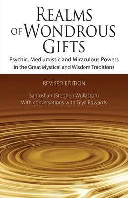 Los reinos de los dones maravillosos: Poderes psíquicos, mediúmnicos y milagrosos en las grandes tradiciones místicas y de sabiduría - Realms of Wondrous Gifts: Psychic, Mediumistic and Miraculous Powers in the Great Mystical and Wisdom Traditions