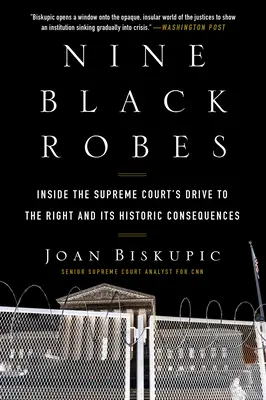 Nueve túnicas negras: el giro a la derecha del Tribunal Supremo y sus consecuencias históricas - Nine Black Robes: Inside the Supreme Court's Drive to the Right and Its Historic Consequences