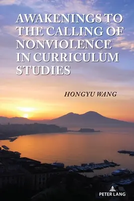 Despertar a la llamada de la no violencia en los estudios curriculares - Awakenings to the Calling of Nonviolence in Curriculum Studies