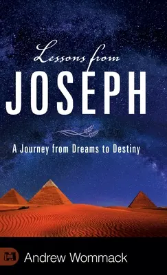 Lecciones de José: Un viaje de los sueños al destino - Lessons from Joseph: A Journey from Dreams to Destiny