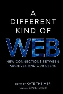 Una web diferente: Nuevas conexiones entre los archivos y sus usuarios - A Different Kind of Web: New Connections Between Archives and Our Users